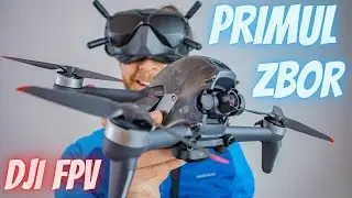 Primul Zbor cu Drona DJI FPV ! (review română)