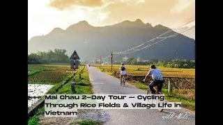 Mai Chau 2-Day Tour &ndash; Cycling Through Rice Fields & Village Life in Vietnam