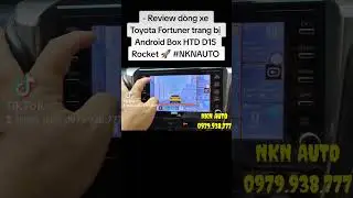 - Review d&ograve;ng xe Toyota Fortuner trang bị Android Box HTD D15 Rocket 🚀 #NKNAUTO