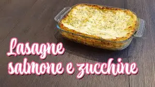 Lasagne salmone e zucchine