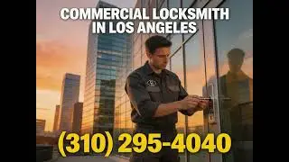 Commercial Locksmith Services in Los Angeles: A Complete Guide for Business Owners