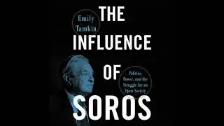 Influence of Soros: Politics, Power, and the Struggle for an Open Society - Emily Tamkin