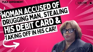 Woman Accused Of DRUGGING Man, STEALING His Debit Card, & Taking Off In His CAR!