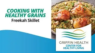 Cooking with Healthy Grains - Lemon Chicken & Freekah Skillet