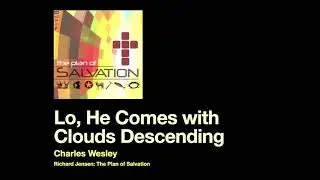 Lo, He Comes with Clouds Descending (with Lyrics)