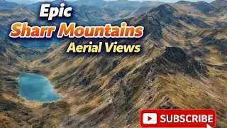Epic Sharr Mountains Aerial Views