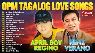 April Boy Regino, Renz Verano Nonstop Songs - Best of OPM Tagalog Love Songs Of all Time