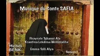 Mehdi BENK - Musique Du Conte SAFIA -Fkayrate Tghanni Ala Ksantina Lekdima Wemmaliha-Emma Tolli Alya