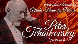 Conversatorio Musical 4 Peter Tchaikovsky