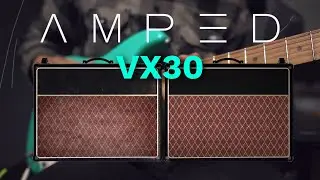 Amped VX30 - British Invasion Guitar Plugin