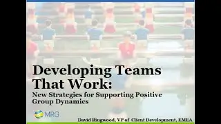 Developing Teams that Work:  New Strategies for Supporting Positive Group Dynamics
