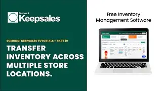 Sumundi Keepsales Tutorials - P10 - Stock Transfers. Transfer Inventory Across Store Branches.