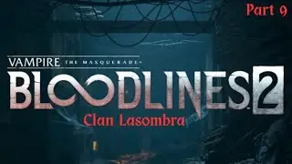 Vampire The Masquerade Bloodlines 2|Clan Lasombra|Hard Difficulty|Full Playthrough Part 9