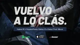 @Kainosmc, Atypical Poeta, @serluzmc, DJ Reina — VUELVO A LO CLÁS.