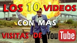 LOS 10 VIDEOS CON M&Aacute;S VISITAS DE YOUTUBE