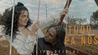 Cesar kc ft Raquel Fernandes - Tudo pa Nós (Videoclip Oficial)