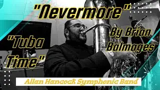 Nevermore &ndash; Brian Balmages | Allan Hancock College Symphonic Band (Live Tuba Performance)