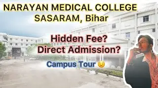 Narayan MEDICAL COLLEGE & Hospital🚨|| Sasaram,BIHAR😱|| NEET 2025 Counselling || Hidden Details!