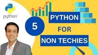 Python for Beginners | Non Techies (Part 5)