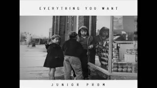 Junior Prom- Everything You Want (Official Audio)