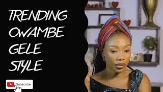 HOW TO TIE TRENDING OWAMBE GELE STYLE | DIY