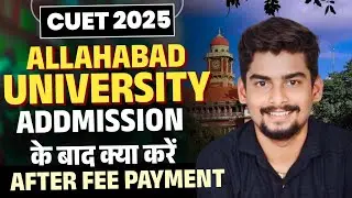 Allahabad University Me Admission Ke Baad Ka Process l Kya kren Fee Payment ke Baad 