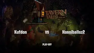 [RU] Kufdon vs Hanniballsz2 | PGL Winter Tavern Tales | Play-Off