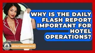 Why Is The Daily Flash Report Important For Hotel Operations? - Hospitality Management Mastery