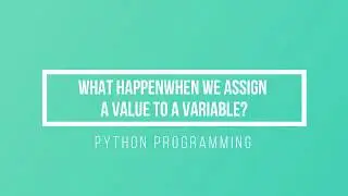What happen when we assign a value to a variable