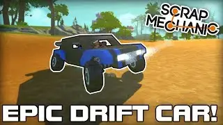 Epic Controllable Drift Car! (Scrap Mechanic #203)