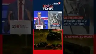 Delhi BMW Accident Case: What Exactly Happened | Delhi BMW Horror | N18S | News18 #brasstacks