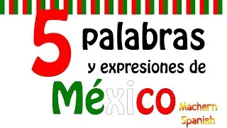 Aprende Cultura | 5 Palabras y Expresiones de México