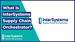 What Is InterSystems Supply Chain Orchestrator?