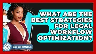 What Are The Best Strategies For Legal Workflow Optimization? - Legal And HR SaaS Stack