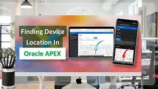 Geolocation - Finding Device Location In Oracle APEX