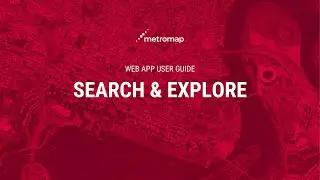 Search and Explore - MetroMap User Guide