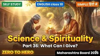 science and spirituality part C what can i give part 36