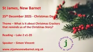 25th December, Christmas Day 2025, St James, New Barnet, Morning Worship.