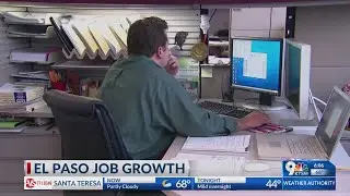 El Paso added 7,300 jobs in 2018, according to Workforce Solutions Borderplex