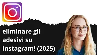Come eliminare gli adesivi su Instagram! 2025
