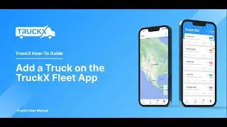 How to Add a Truck on the TruckX Fleet App