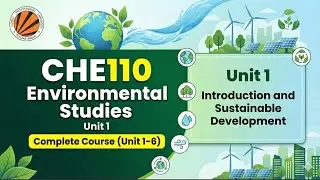 UNIT&ndash;1: Introduction to Environmental Studies & Sustainable Development | CHE110 [LPU]
