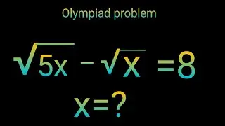 &radic;(5X)&ndash;&radic;X=8 Nice Radical maths Olympiad || Find the value of X ||