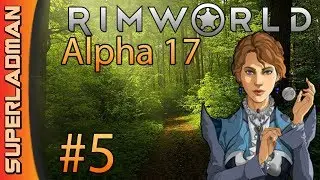 Rimworld Alpha 17 | Extreme Modded | Episode 5
