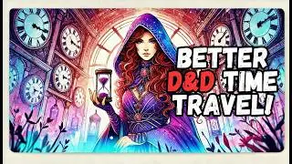The SECRET to D&D Time Travel (That Won't Break Your Game)
