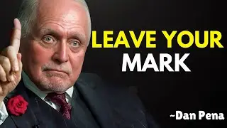 Leave Your Mark: Dan Pena&rsquo;s No-Nonsense Guide to Success and Legacy