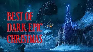 The Best of Dark Epic Christmas Music | Hauntingly Beautiful Holly Jolly Horror