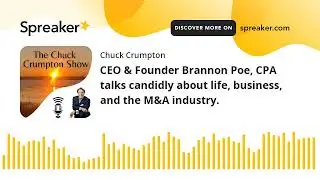 CEO & Founder Brannon Poe, CPA talks candidly about life, business, and the M&A industry. (part 1 of