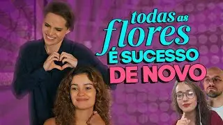 TODAS AS FLORES: o que EXPLICA o SUCESSO na TV? | Coisas de TV