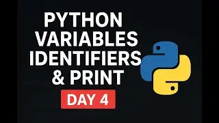 Python Variables, Identifiers & Print Statement Explained | Python Tutorial for Beginners | Day 4